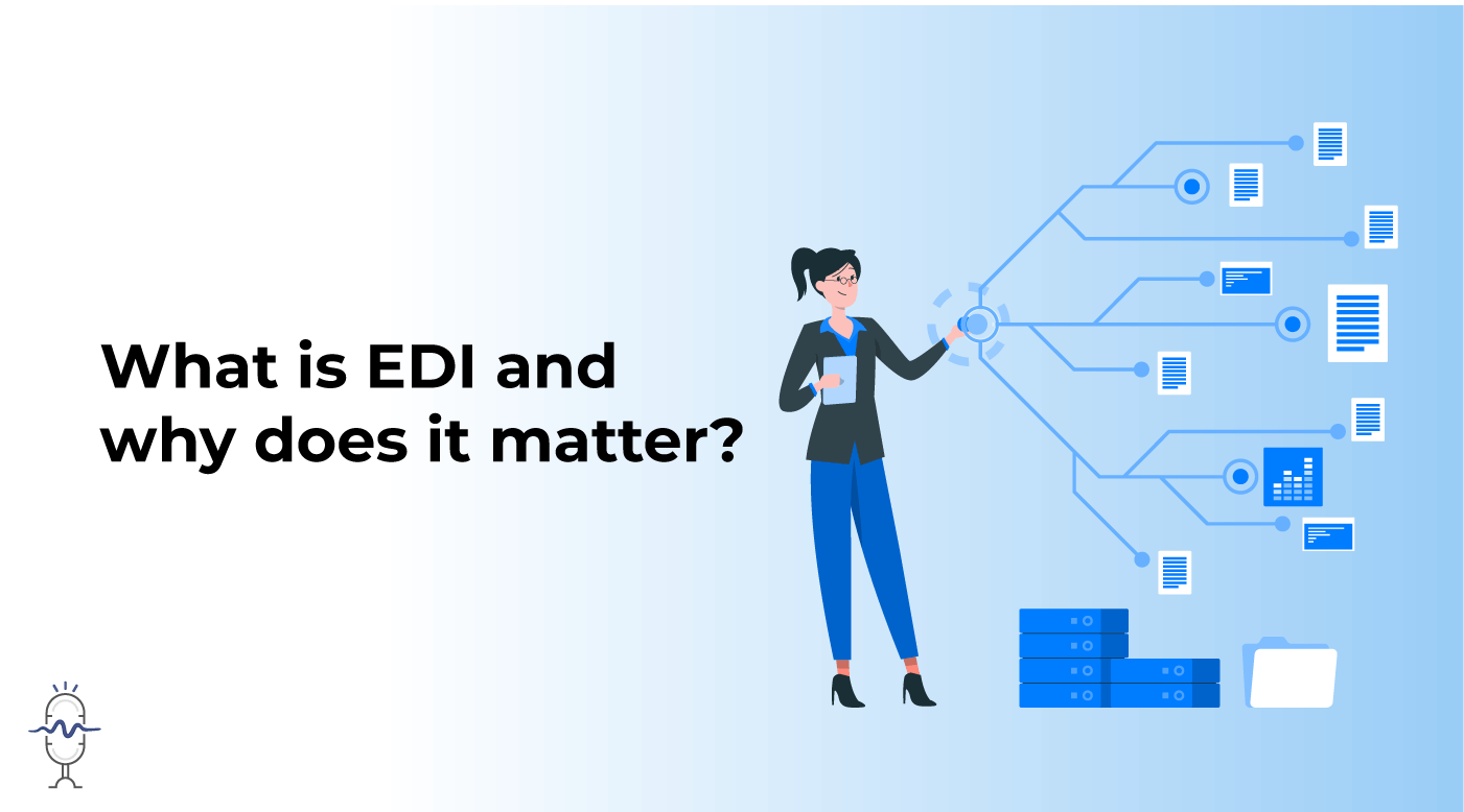What is EDI and Why does it matter?for an EDI Project